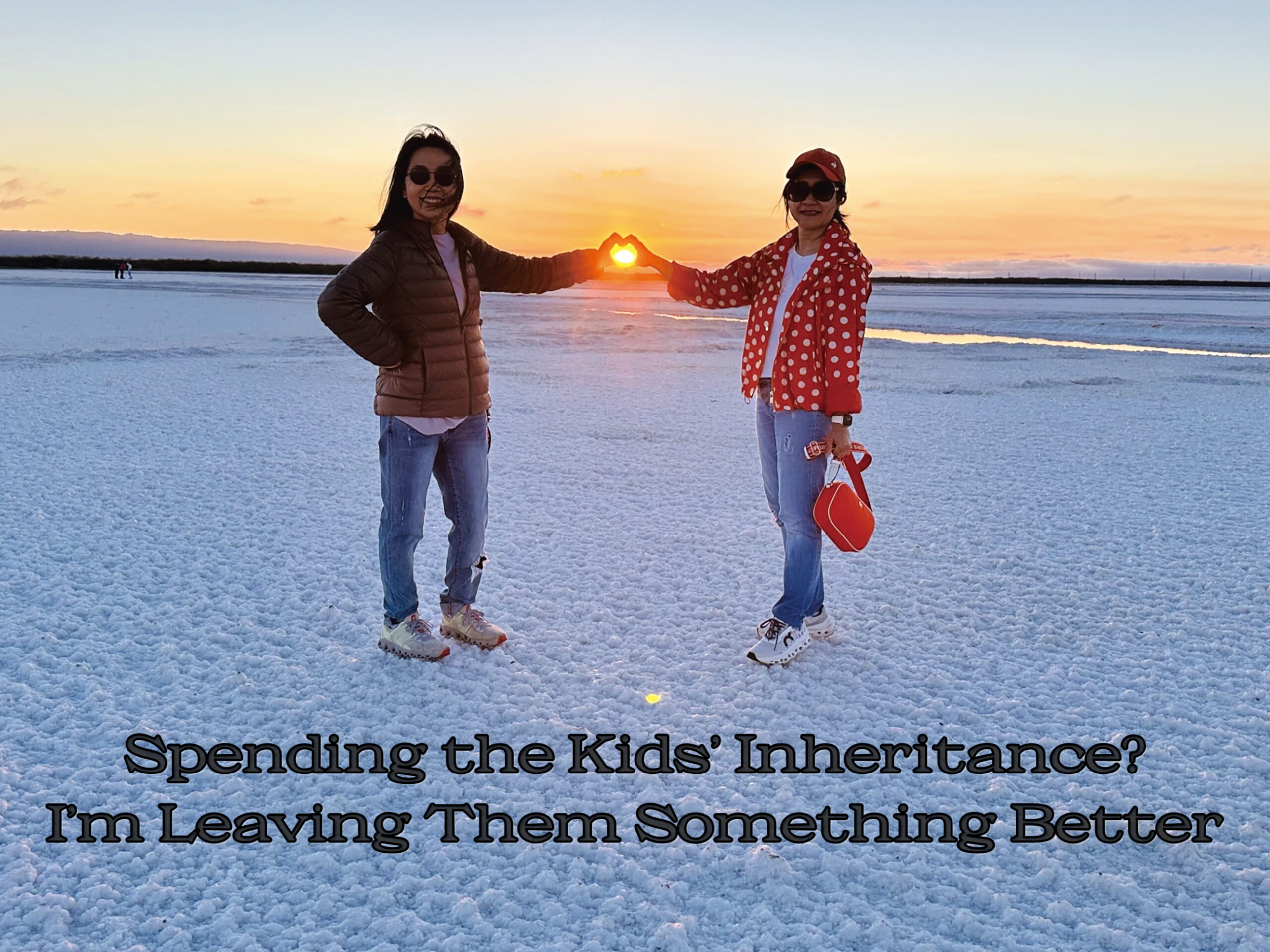 Spending the Kids' Inheritance? I'm Leaving Them Something Better